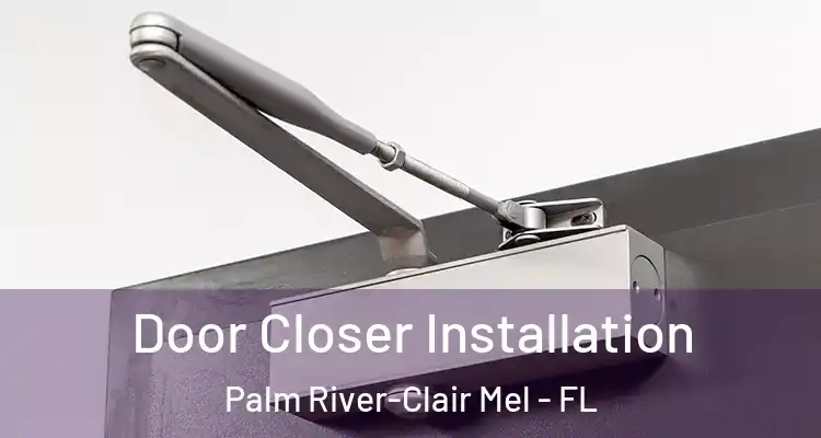  Door Closer Installation Palm River-Clair Mel - FL