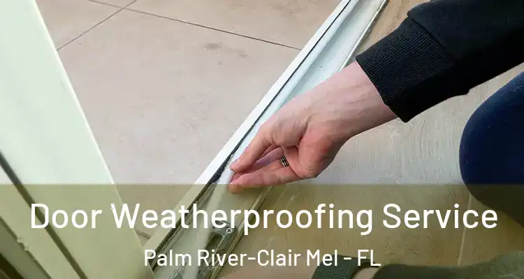  Door Weatherproofing Service Palm River-Clair Mel - FL