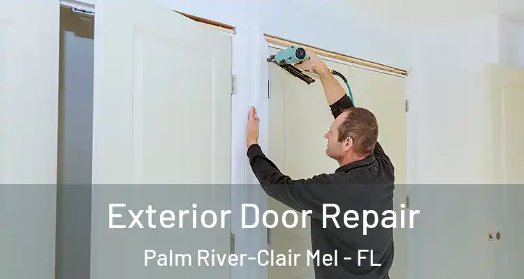  Exterior Door Repair Palm River-Clair Mel - FL