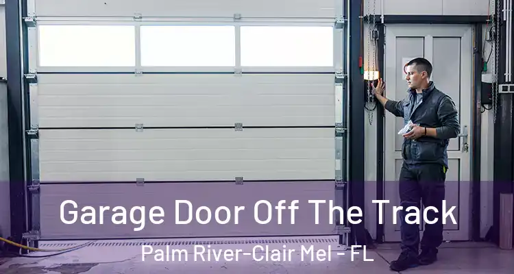  Garage Door Off The Track Palm River-Clair Mel - FL