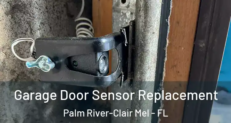  Garage Door Sensor Replacement Palm River-Clair Mel - FL