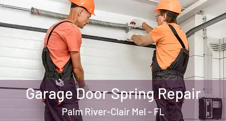  Garage Door Spring Repair Palm River-Clair Mel - FL