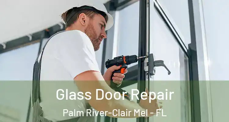  Glass Door Repair Palm River-Clair Mel - FL