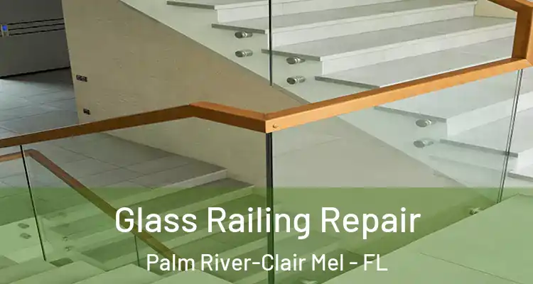  Glass Railing Repair Palm River-Clair Mel - FL