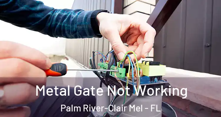  Metal Gate Not Working Palm River-Clair Mel - FL