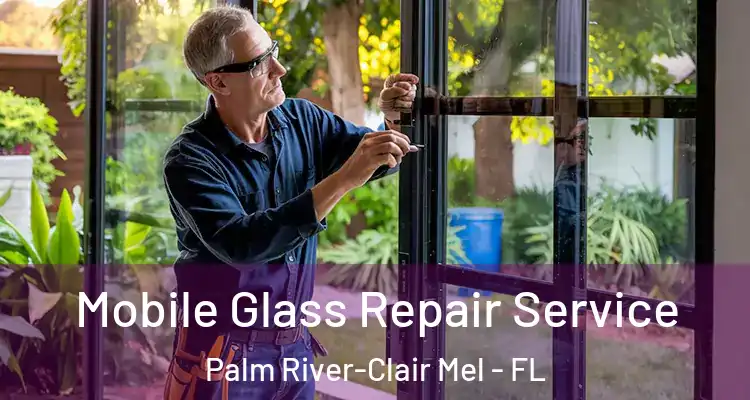  Mobile Glass Repair Service Palm River-Clair Mel - FL