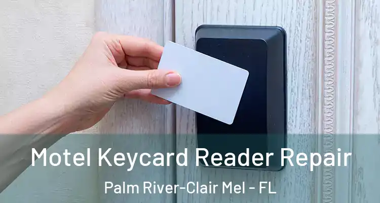  Motel Keycard Reader Repair Palm River-Clair Mel - FL