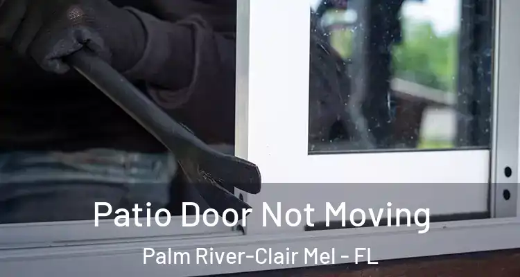  Patio Door Not Moving Palm River-Clair Mel - FL