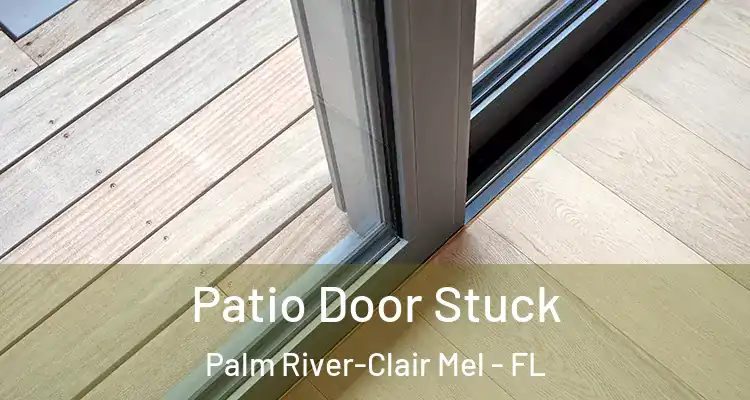  Patio Door Stuck Palm River-Clair Mel - FL