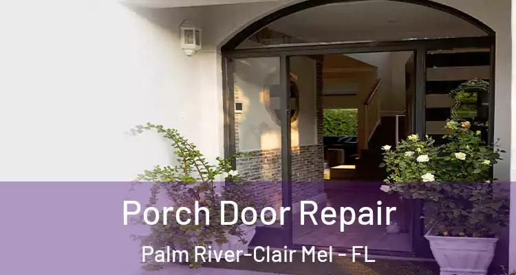  Porch Door Repair Palm River-Clair Mel - FL