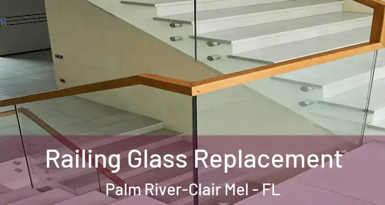  Railing Glass Replacement Palm River-Clair Mel - FL