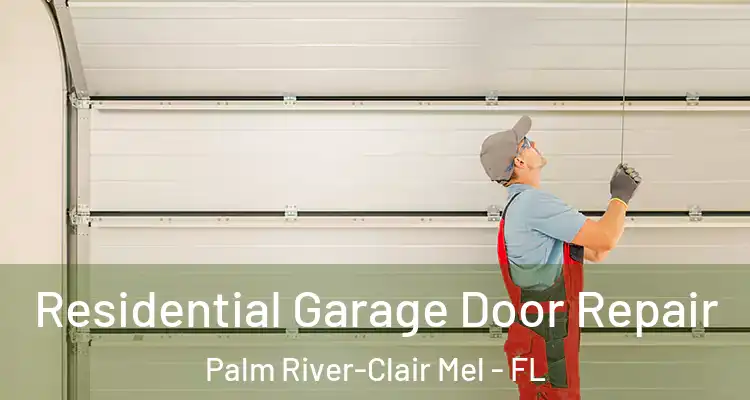  Residential Garage Door Repair Palm River-Clair Mel - FL