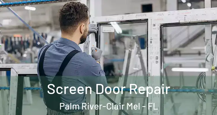  Screen Door Repair Palm River-Clair Mel - FL