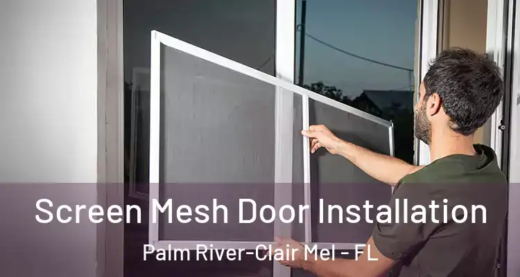  Screen Mesh Door Installation Palm River-Clair Mel - FL