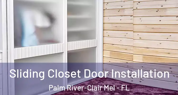 Sliding Closet Door Installation Palm River-Clair Mel - FL