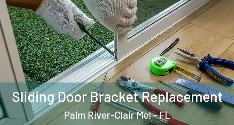  Sliding Door Bracket Replacement Palm River-Clair Mel - FL