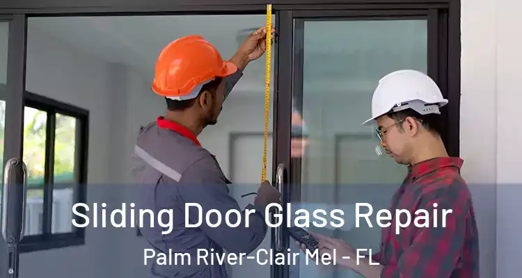  Sliding Door Glass Repair Palm River-Clair Mel - FL