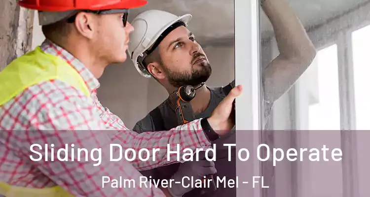  Sliding Door Hard To Operate Palm River-Clair Mel - FL