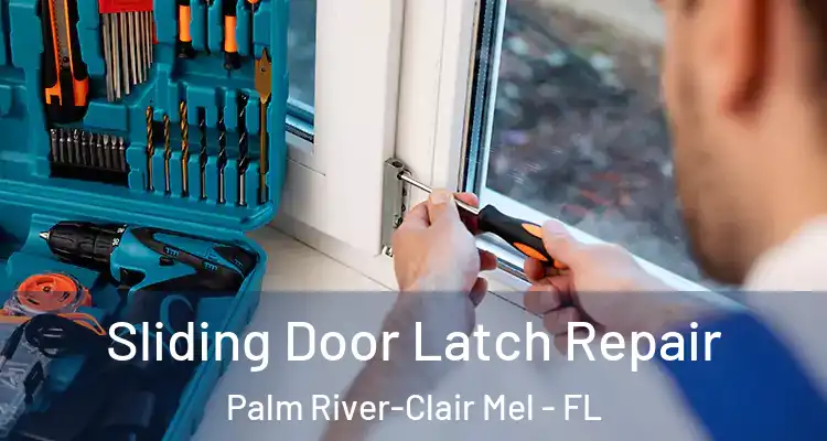  Sliding Door Latch Repair Palm River-Clair Mel - FL
