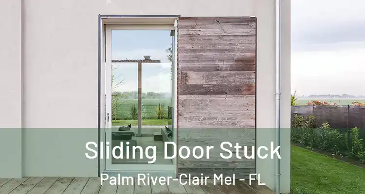  Sliding Door Stuck Palm River-Clair Mel - FL