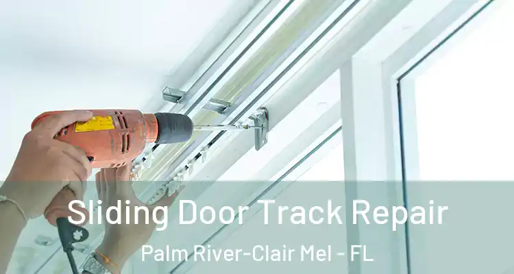  Sliding Door Track Repair Palm River-Clair Mel - FL