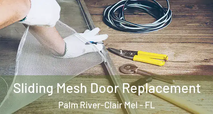  Sliding Mesh Door Replacement Palm River-Clair Mel - FL