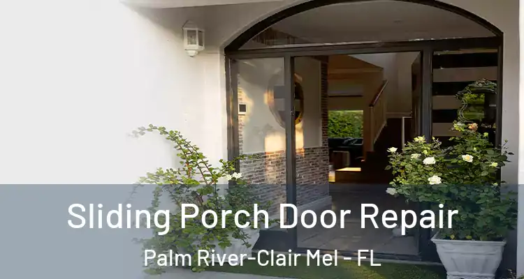  Sliding Porch Door Repair Palm River-Clair Mel - FL