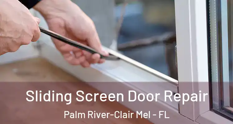  Sliding Screen Door Repair Palm River-Clair Mel - FL